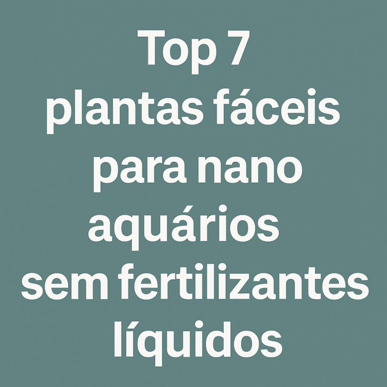 Top 7 plantas fáceis para nano aquários